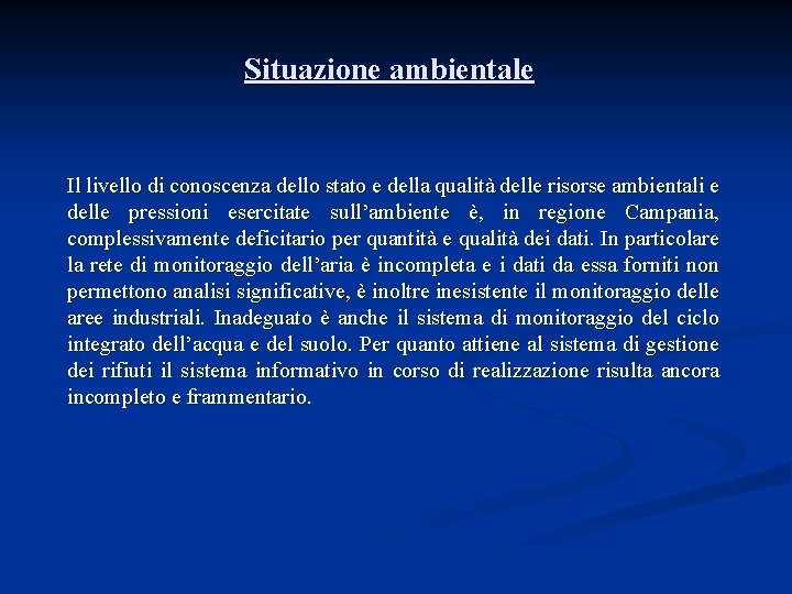 Situazione ambientale Il livello di conoscenza dello stato e della qualità delle risorse ambientali