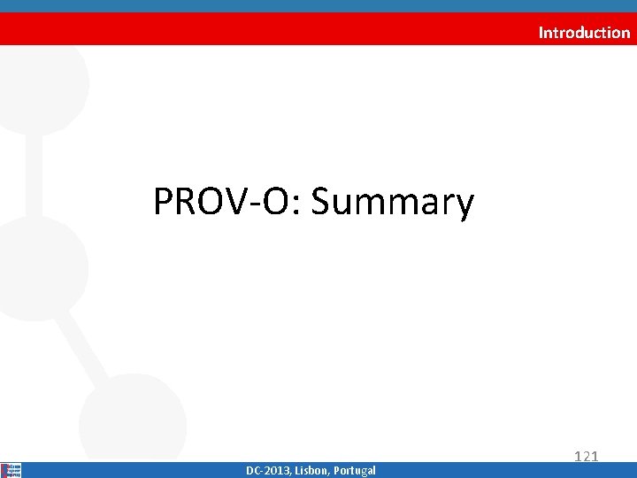 Introduction PROV‐O: Summary DC‐ 2013, Lisbon, Portugal 121 