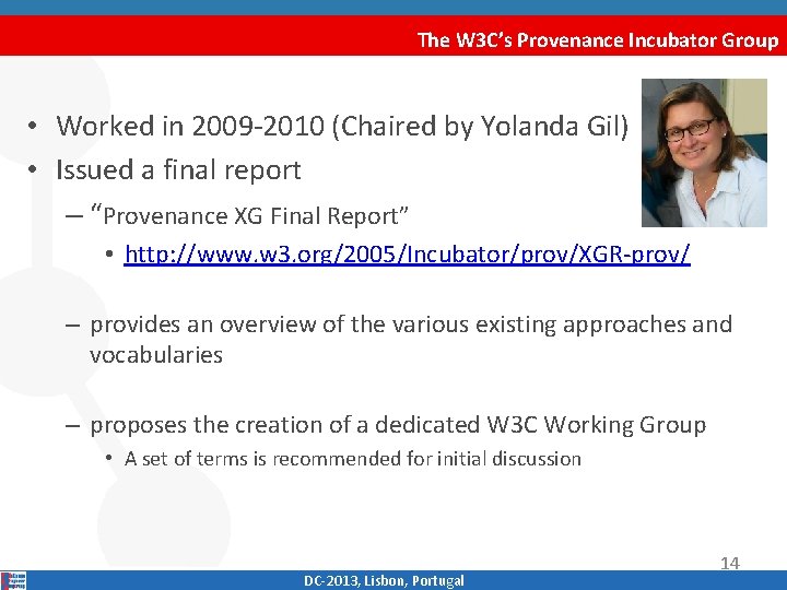 The W 3 C’s Provenance Incubator Group • Worked in 2009‐ 2010 (Chaired by