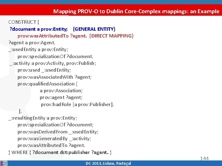 Mapping PROV-O to Dublin Core-Complex mappings: an Example CONSTRUCT { ? document a prov: