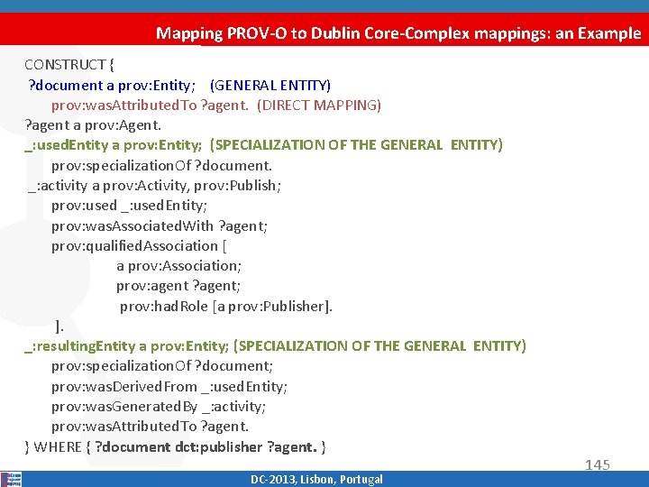 Mapping PROV-O to Dublin Core-Complex mappings: an Example CONSTRUCT { ? document a prov: