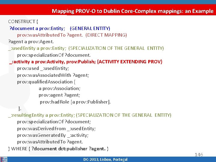 Mapping PROV-O to Dublin Core-Complex mappings: an Example CONSTRUCT { ? document a prov: