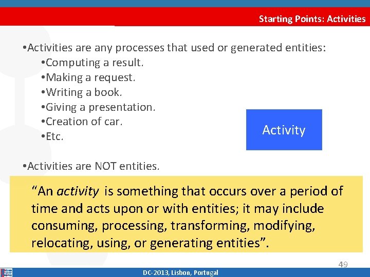 Starting Points: Activities • Activities are any processes that used or generated entities: •