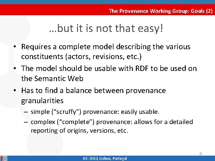 The Provenance Working Group: Goals (2) …but it is not that easy! • Requires