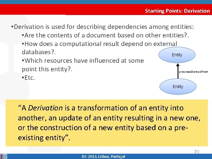 Starting Points: Derivation • Derivation is used for describing dependencies among entities: • Are