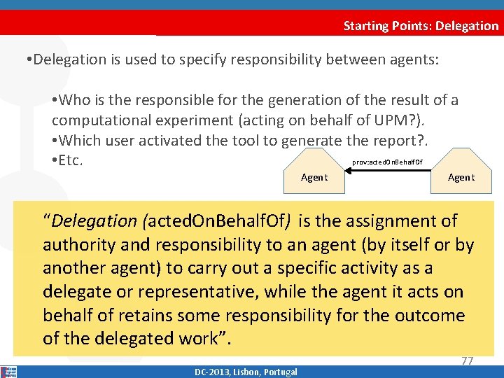 Starting Points: Delegation • Delegation is used to specify responsibility between agents: • Who