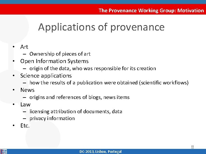 The Provenance Working Group: Motivation Applications of provenance • Art – Ownership of pieces