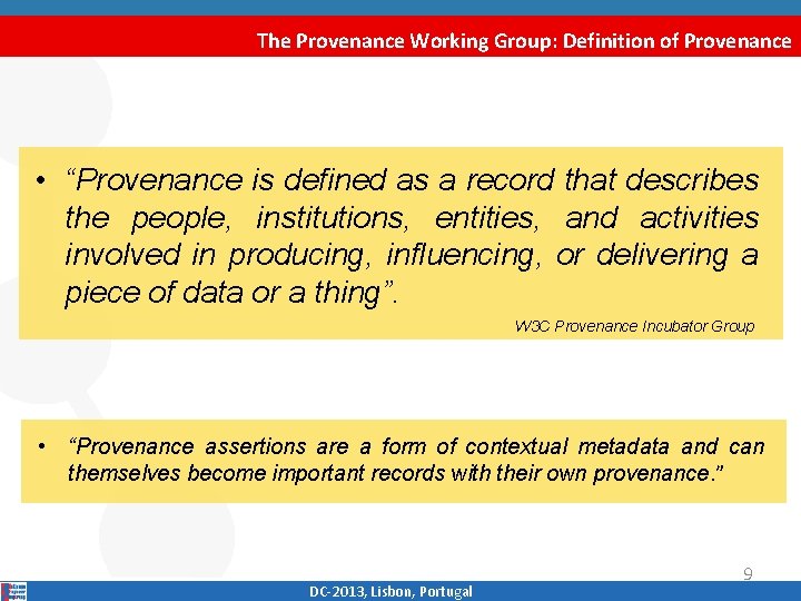 The Provenance Working Group: Definition of Provenance • “Provenance is defined as a record