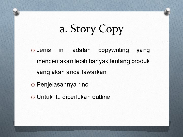 a. Story Copy O Jenis ini adalah copywriting yang menceritakan lebih banyak tentang produk