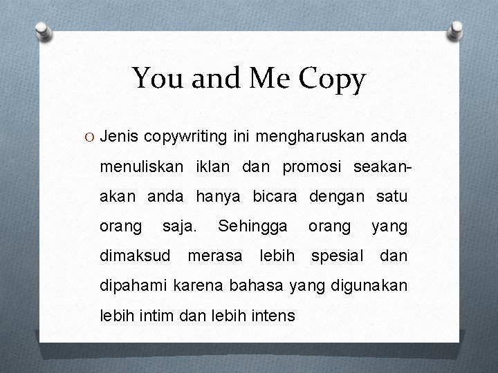 You and Me Copy O Jenis copywriting ini mengharuskan anda menuliskan iklan dan promosi