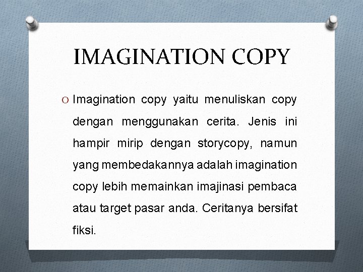 IMAGINATION COPY O Imagination copy yaitu menuliskan copy dengan menggunakan cerita. Jenis ini hampir