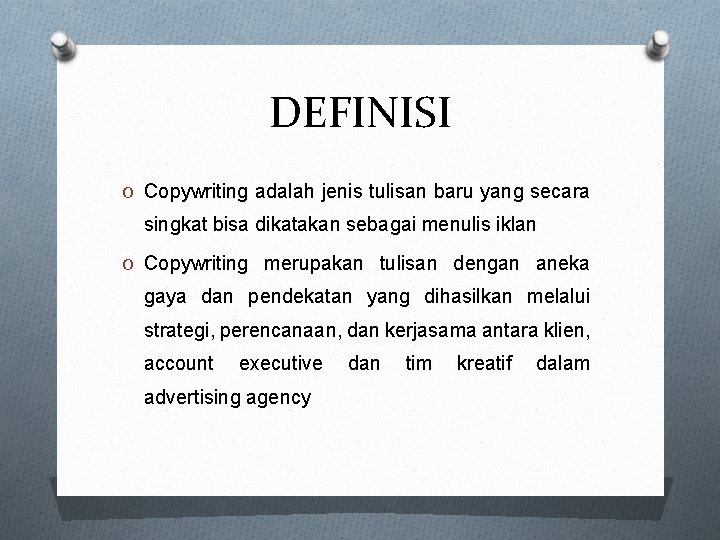 DEFINISI O Copywriting adalah jenis tulisan baru yang secara singkat bisa dikatakan sebagai menulis