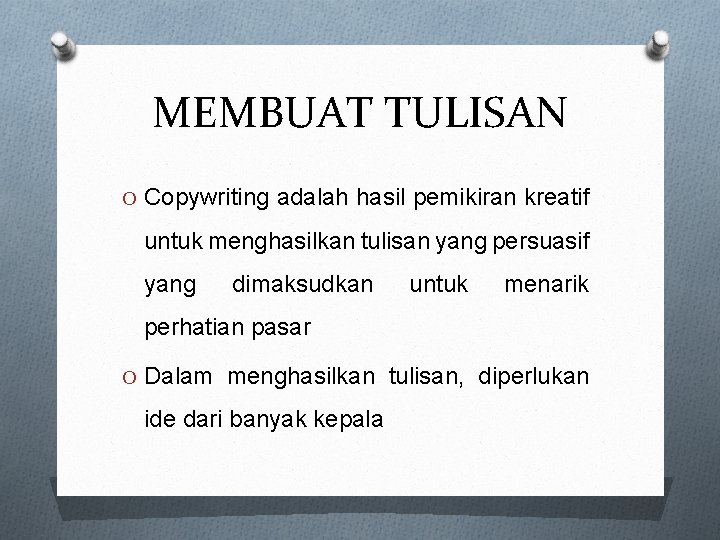 MEMBUAT TULISAN O Copywriting adalah hasil pemikiran kreatif untuk menghasilkan tulisan yang persuasif yang