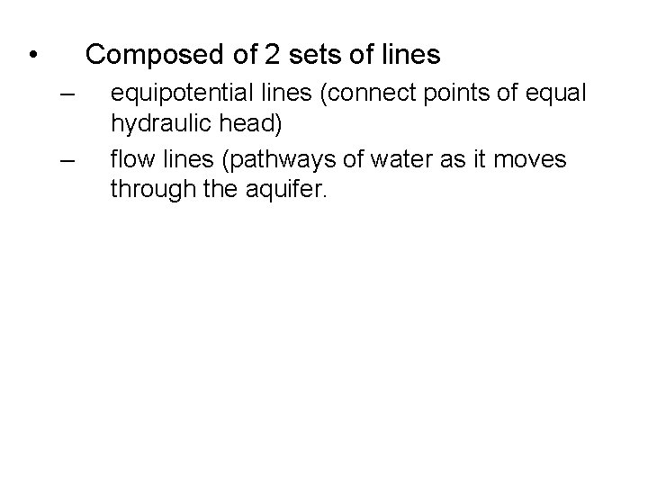  • Composed of 2 sets of lines – – equipotential lines (connect points