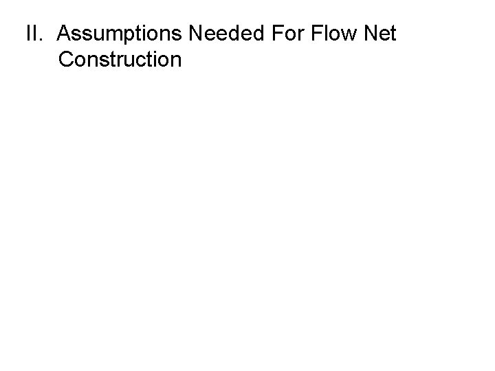 II. Assumptions Needed For Flow Net Construction 