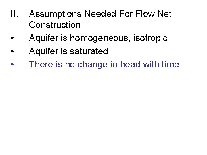 II. • • • Assumptions Needed For Flow Net Construction Aquifer is homogeneous, isotropic