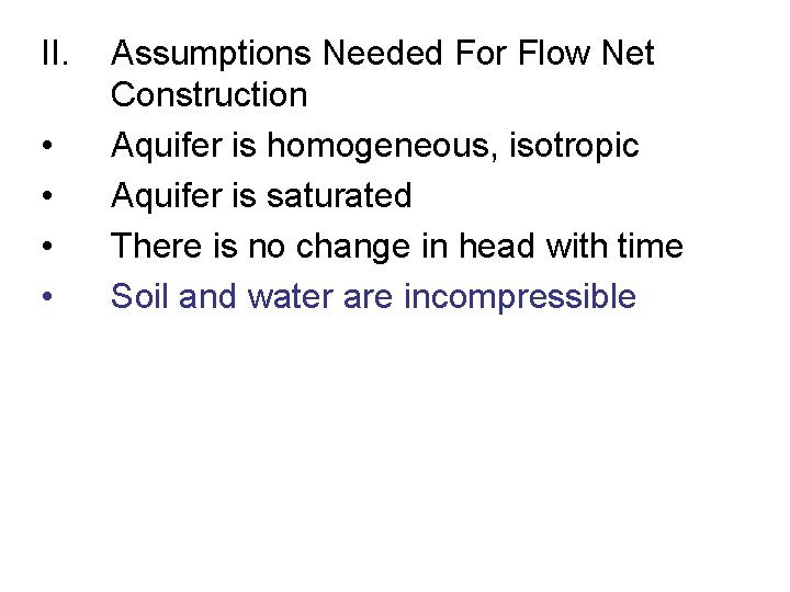 II. • • Assumptions Needed For Flow Net Construction Aquifer is homogeneous, isotropic Aquifer