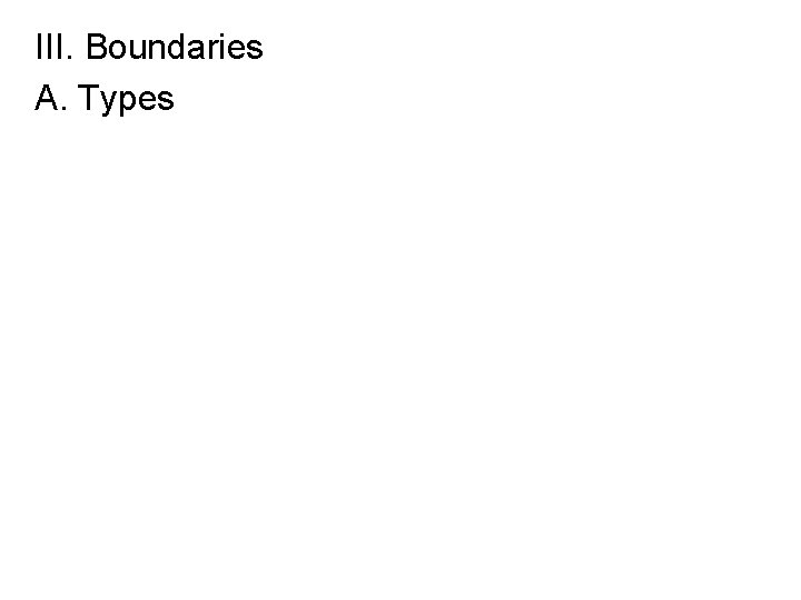 III. Boundaries A. Types 