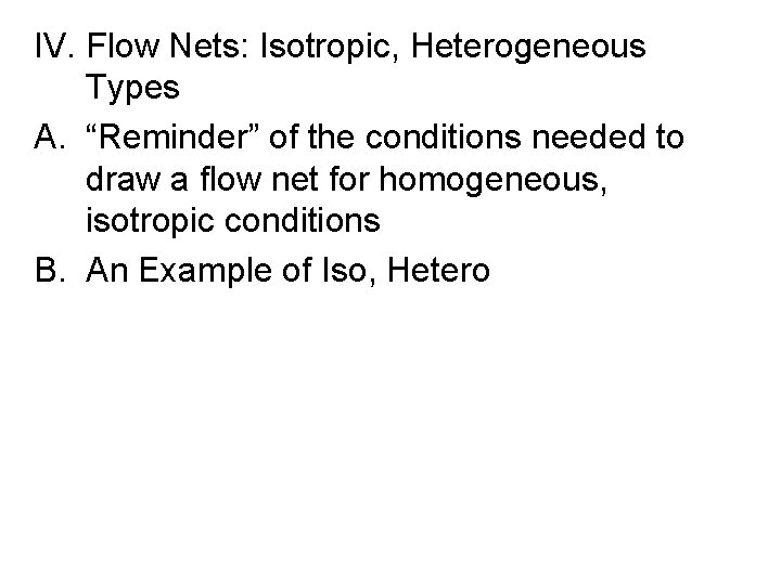 IV. Flow Nets: Isotropic, Heterogeneous Types A. “Reminder” of the conditions needed to draw