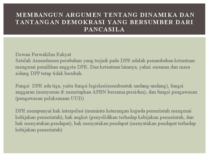  MEMBANGUN ARGUMEN TENTANG DINAMIKA DAN TANTANGAN DEMOKRASI YANG BERSUMBER DARI PANCASILA Dewan Perwakilan