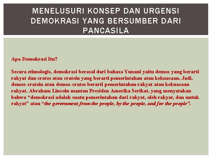 MENELUSURI KONSEP DAN URGENSI DEMOKRASI YANG BERSUMBER DARI PANCASILA Apa Demokrasi Itu? Secara etimologis,