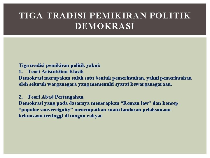 TIGA TRADISI PEMIKIRAN POLITIK DEMOKRASI Tiga tradisi pemikiran politik yakni: 1. Teori Aristotelian Klasik