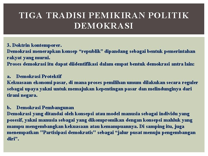 TIGA TRADISI PEMIKIRAN POLITIK DEMOKRASI 3. Doktrin kontemporer. Demokrasi menerapkan konsep “republik” dipandang sebagai