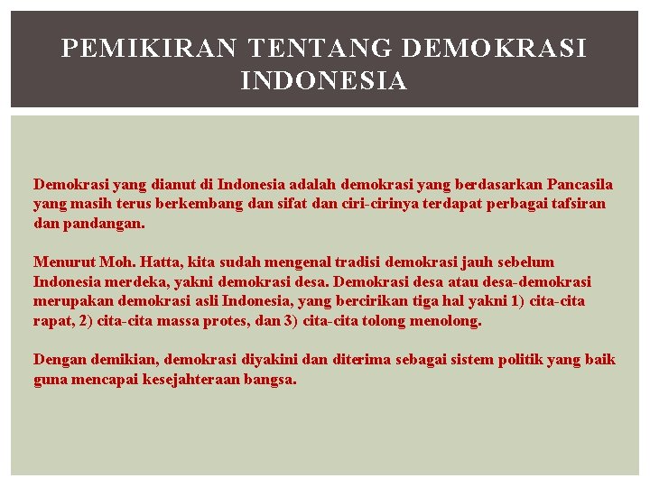 PEMIKIRAN TENTANG DEMOKRASI INDONESIA Demokrasi yang dianut di Indonesia adalah demokrasi yang berdasarkan Pancasila