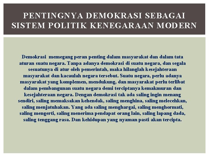 PENTINGNYA DEMOKRASI SEBAGAI SISTEM POLITIK KENEGARAAN MODERN Demokrasi memegang peran penting dalam masyarakat dan