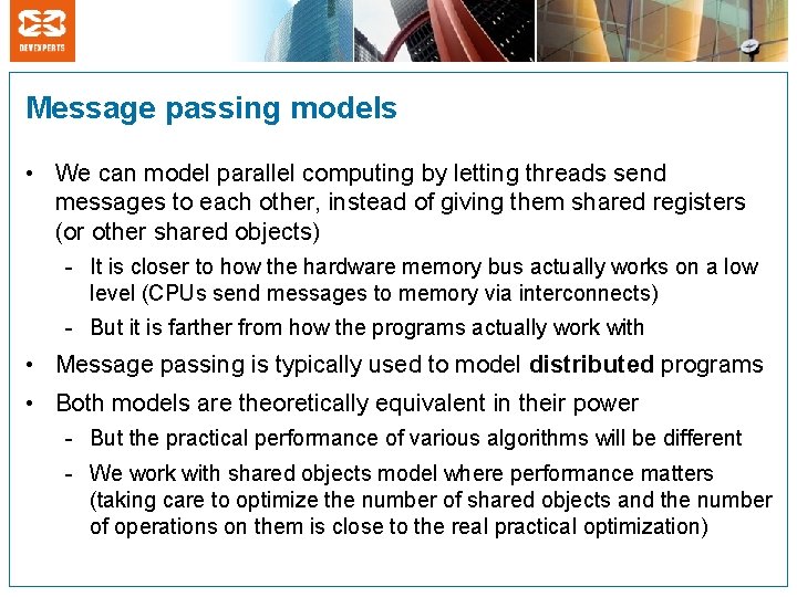 Message passing models • We can model parallel computing by letting threads send messages