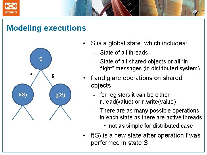 Modeling executions • S is a global state, which includes: - State of all