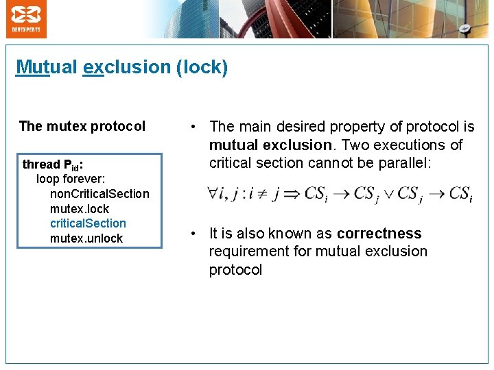 Mutual exclusion (lock) The mutex protocol thread Pid: loop forever: non. Critical. Section mutex.