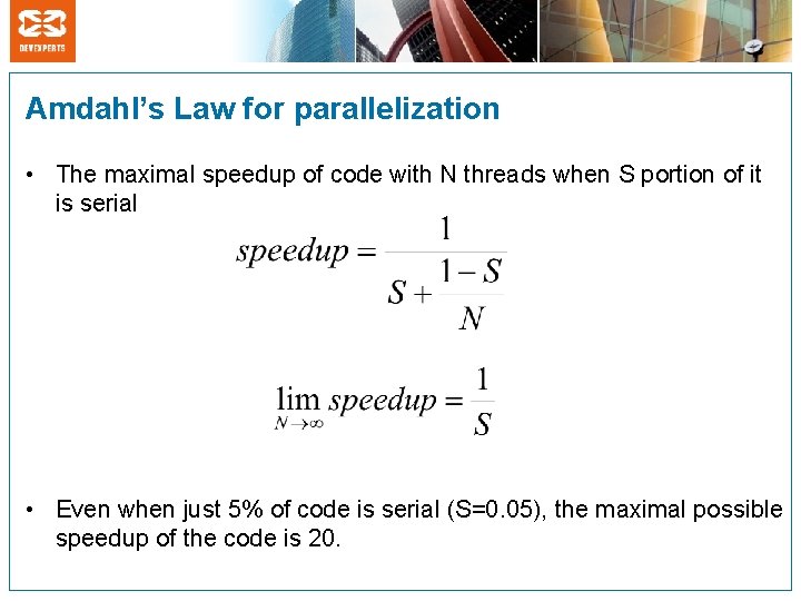 Amdahl’s Law for parallelization • The maximal speedup of code with N threads when