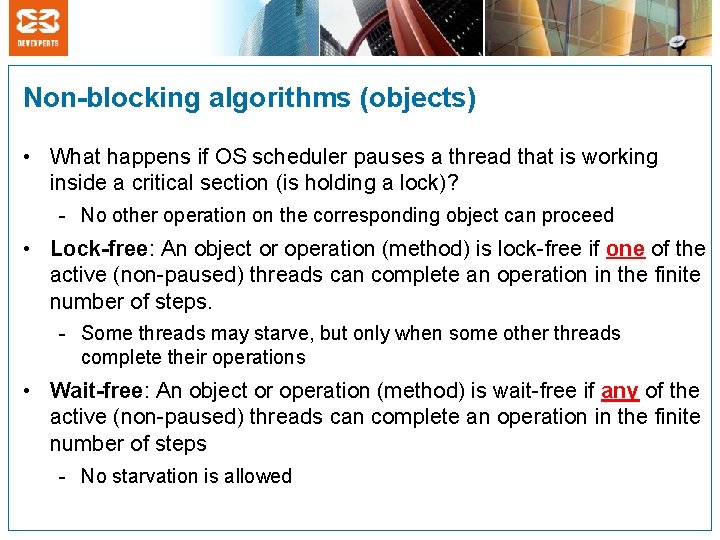 Non-blocking algorithms (objects) • What happens if OS scheduler pauses a thread that is