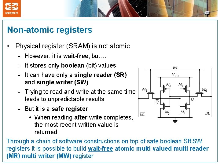 Non-atomic registers • Physical register (SRAM) is not atomic - However, it is wait-free,