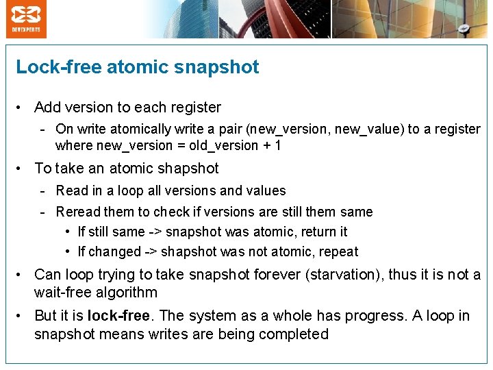 Lock-free atomic snapshot • Add version to each register - On write atomically write
