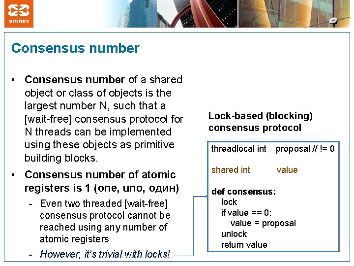 Consensus number • Consensus number of a shared object or class of objects is