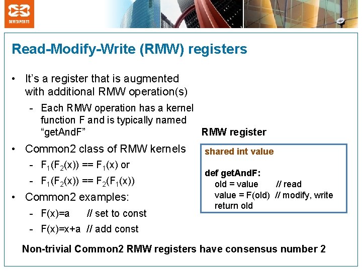 Read-Modify-Write (RMW) registers • It’s a register that is augmented with additional RMW operation(s)