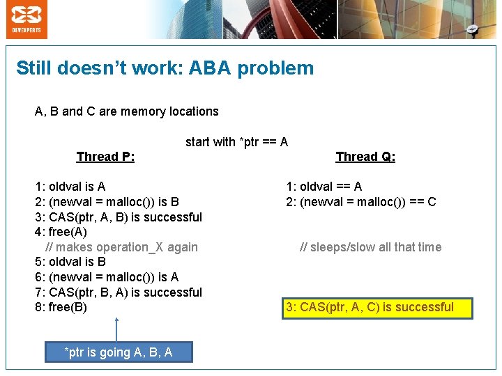 Still doesn’t work: ABA problem A, B and C are memory locations start with