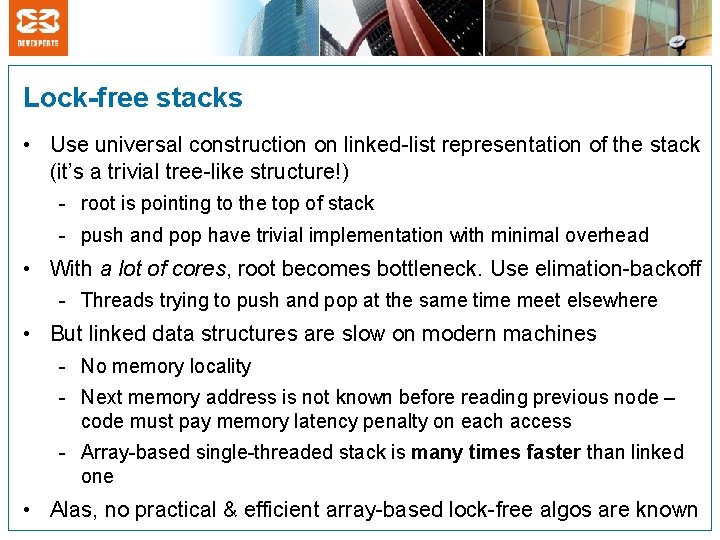Lock-free stacks • Use universal construction on linked-list representation of the stack (it’s a