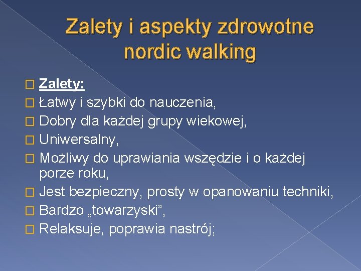 Zalety i aspekty zdrowotne nordic walking Zalety: � Łatwy i szybki do nauczenia, �