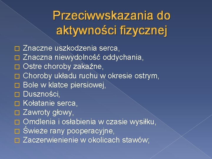 Przeciwwskazania do aktywności fizycznej � � � Znaczne uszkodzenia serca, Znaczna niewydolność oddychania, Ostre