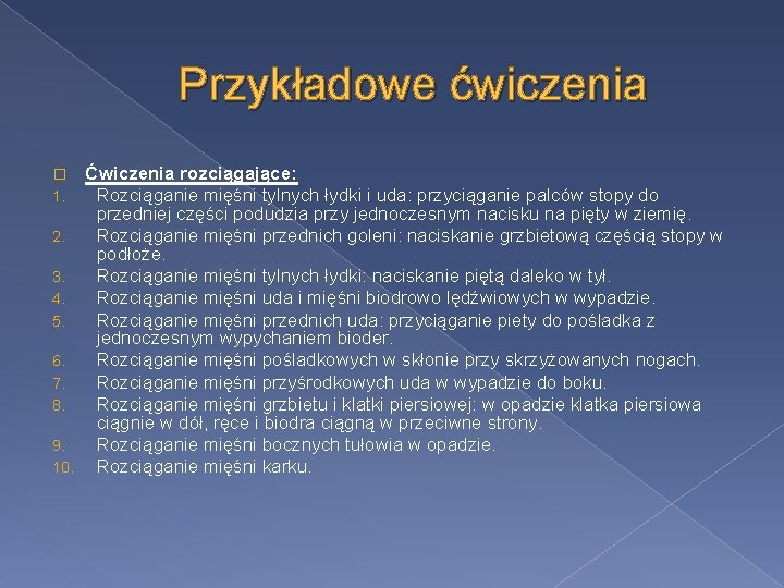 Przykładowe ćwiczenia Ćwiczenia rozciągające: Rozciąganie mięśni tylnych łydki i uda: przyciąganie palców stopy do