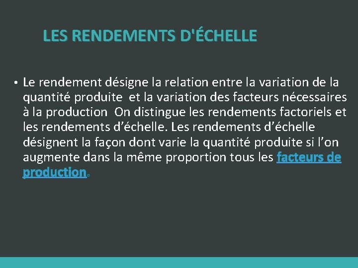 LES RENDEMENTS D'ÉCHELLE • Le rendement désigne la relation entre la variation de la