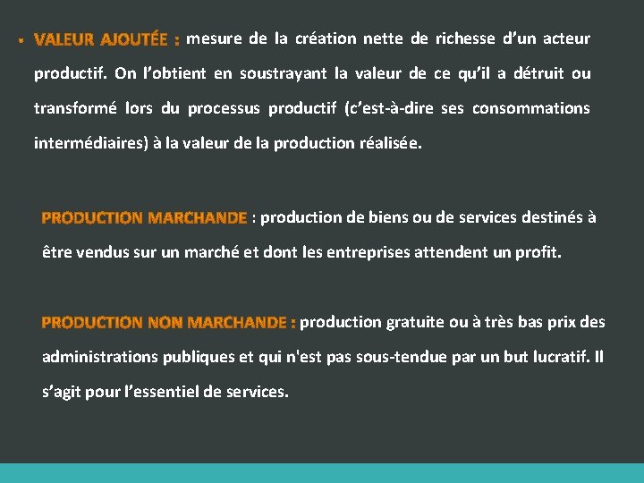 mesure de la création nette de richesse d’un acteur productif. On l’obtient en soustrayant