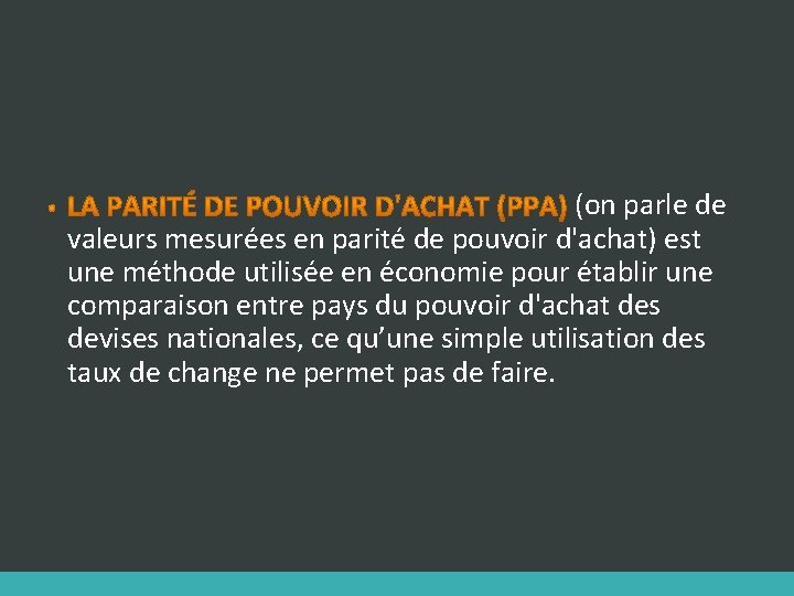 (on parle de valeurs mesurées en parité de pouvoir d'achat) est une méthode utilisée