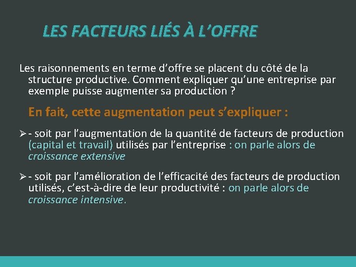 LES FACTEURS LIÉS À L’OFFRE Les raisonnements en terme d’offre se placent du côté