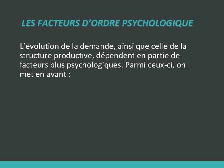 LES FACTEURS D’ORDRE PSYCHOLOGIQUE L’évolution de la demande, ainsi que celle de la structure