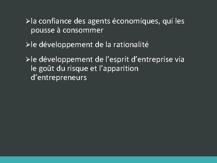 Øla confiance des agents économiques, qui les pousse à consommer Øle développement de la