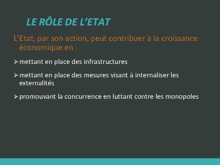 LE RÔLE DE L’ETAT L’Etat, par son action, peut contribuer à la croissance économique